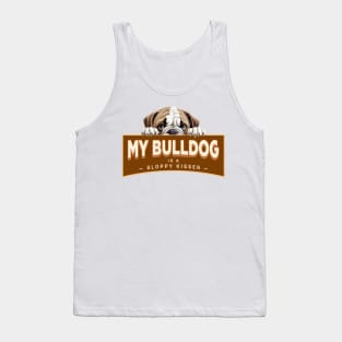 My Bulldog is a Sloppy Kisser Tank Top